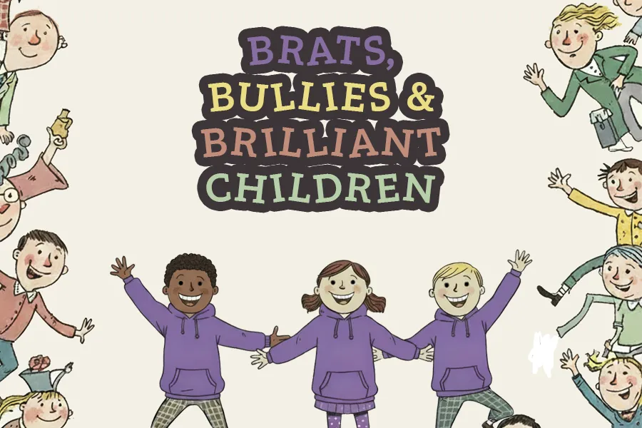 Brats, Bullies and Brilliant Children — Drama Show